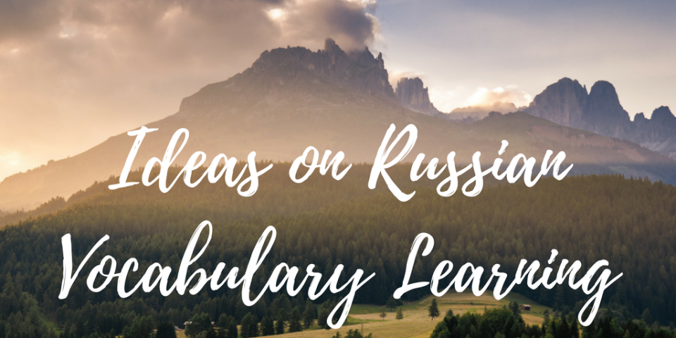 Ideas on Russian Vocabulary Learning